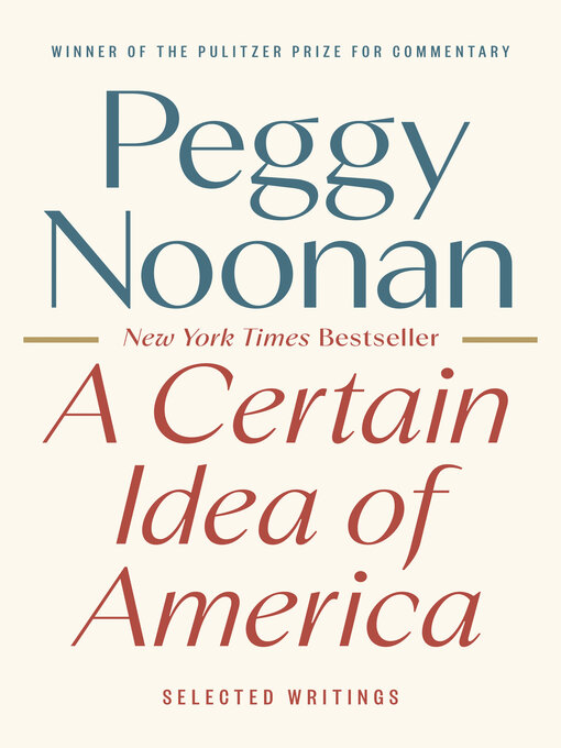 Title details for A Certain Idea of America by Peggy Noonan - Available